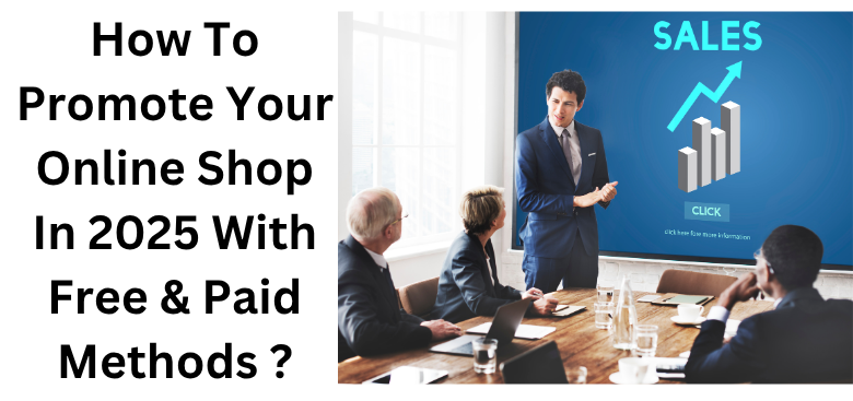 How To Promote Your Online Shop In 2025 With Free & Paid Methods